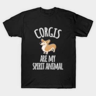 Corgis are my spirit animal T-Shirt